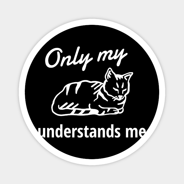 Only My Cat Understands Me Magnet by Dogefellas